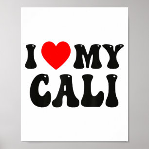 I Love My Cali Funny Valentine Red Heart Love Wome Poster