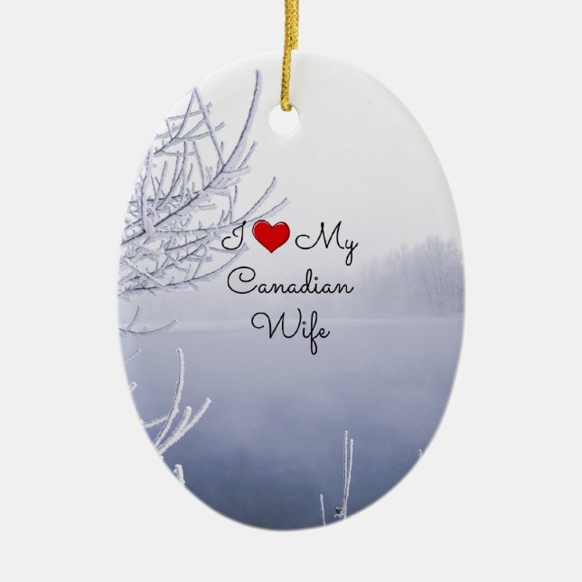 I Love My Canadian Wife - Beautiful Winter Scene Ceramic Tree Decoration (Front)