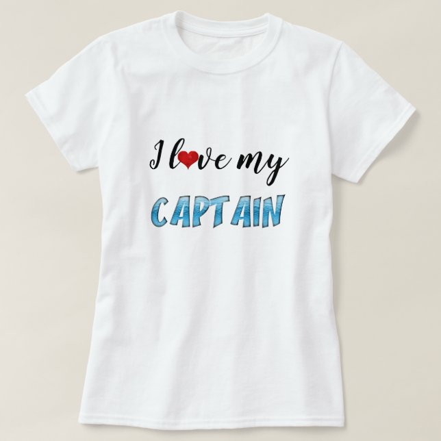 I Love My Captain Ocean Water Typography Cute T-Shirt (Design Front)