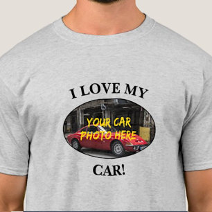 I Love My Car! Add Your Car Photo, Change Text T-Shirt