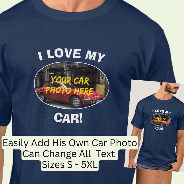I Love My Car! Add Your Car Photo, Change Text T-Shirt (Creator Uploaded)