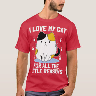 I Love My Cat For All The Little Reasons Cat Love T-Shirt