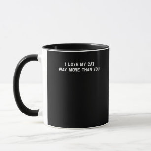 I Love My Cat More Than You Playful Pet Lover Styl Mug