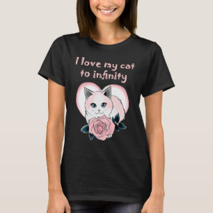 i love my cat to infinity Cat T-Shirt