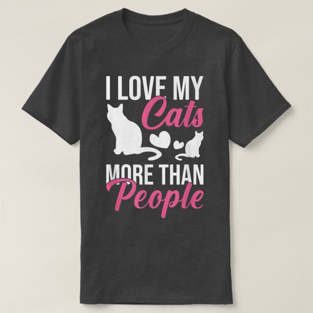 I Love My Cats More Than People Cat Lovers  T-Shirt (Design Front)