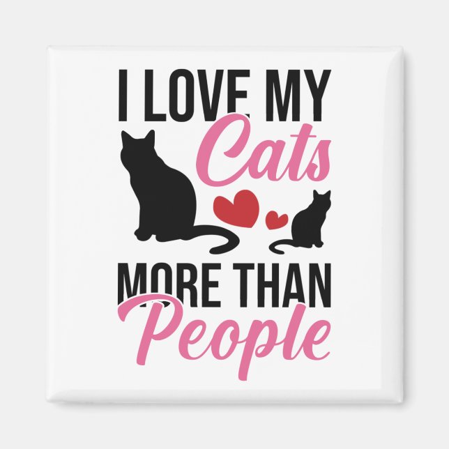 I Love My Cats More Than People Magnet (Front)