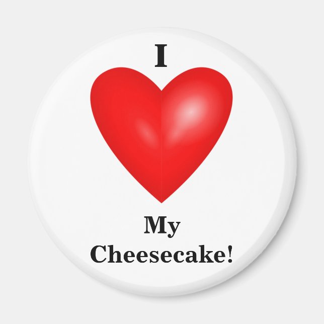 I Love My Cheesecake Magnet (Front)