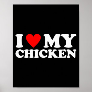 I Love My Chicken, I Heart My Chicken Poster