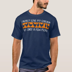 I love my chicken poultry farmer agriculturist T-S T-Shirt