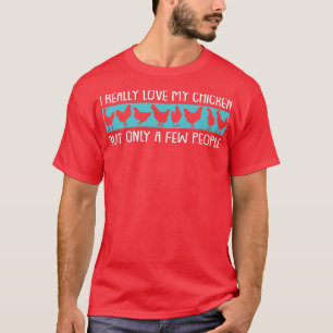 I love my chicken poultry farmer agriculturist T-Shirt