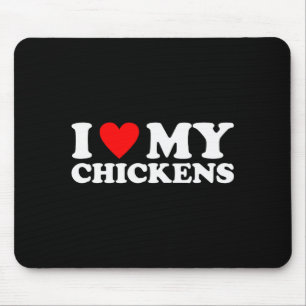 I Love My Chickens, I Heart My Chickens  Mouse Pad
