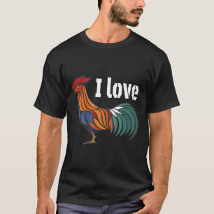 I Love My Chickens I Love My Rooster T-Shirt