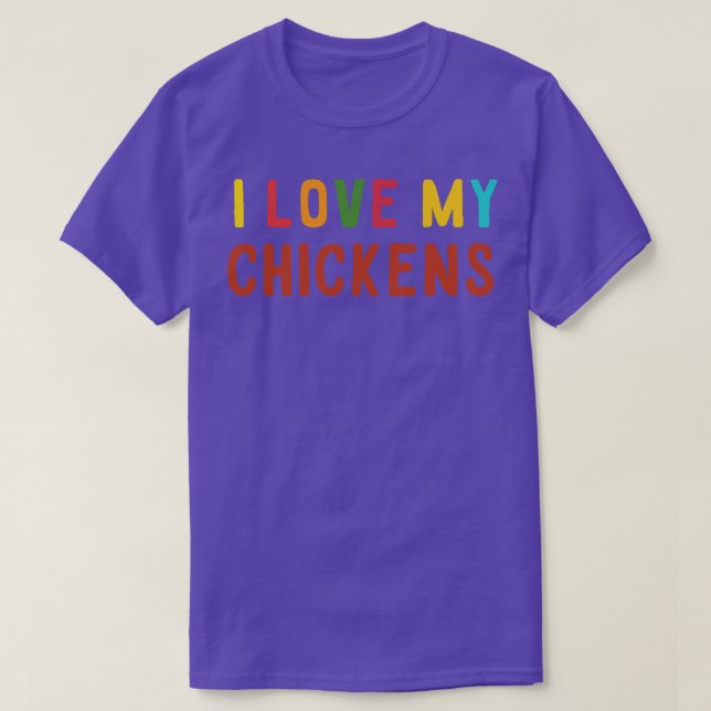 I LOVE MY CHICKENS T-Shirt (Design Front)