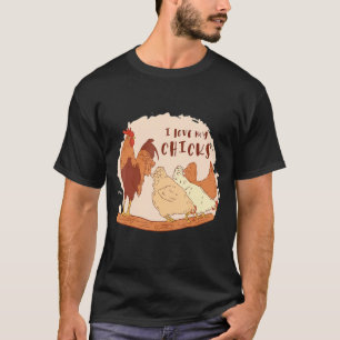 I love my chicks rooster T-Shirt