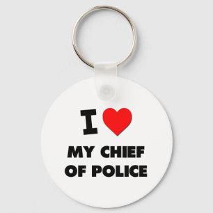 I love My Chief Of Police Key Ring