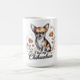 I love my chihuahua  coffee mug