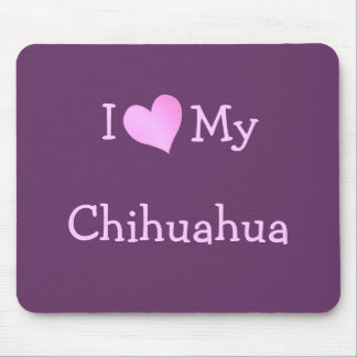 I Love My Chihuahua Mouse Pad