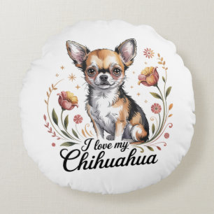 I love my chihuahua  round cushion