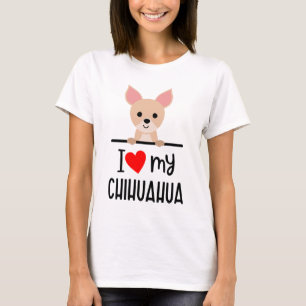 I Love My Chihuahua  T-Shirt