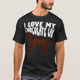 I Love My Chocolate Lab Labrador Dog Lover Gift  T-Shirt