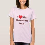 I love My Chocolate Lab T-Shirt<br><div class="desc">Women's Classic T Shirt In Pink Colour and Text In Chocolate Colour and casual fun fashion statement apparel accessory printed with customisable template text phrase I ❤️ My Chocolate Lab on Hats, Shirts and Pet Products by TheFabricSeal print on demand shop at Zazzle.com #ZazzleMade https://www.zazzle.com/store/thefabricseal Comfortable, casual and loose fitting,...</div>
