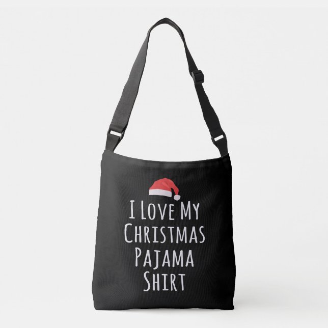 I love my Christmas Pajama Shirt Crossbody Bag (Front)