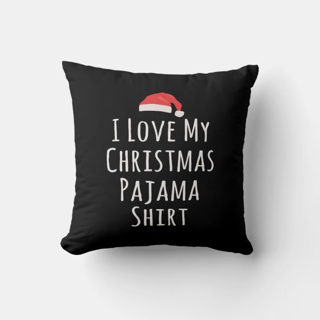 I love my Christmas Pajama Shirt Cushion (Front)