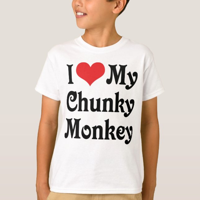 I Love My Chunky Monkey T-Shirt (Front)