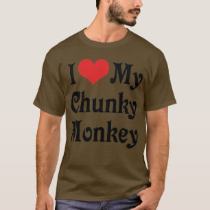 I Love My Chunky Monkey T-Shirt