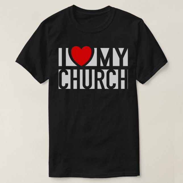 I Love My Church Family Sunday Christian Support w T-Shirt (Design Front)
