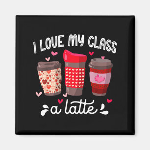 I Love My Cl A Latte Coffee Valentines Day Teacher Magnet