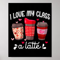 I Love My Cl A Latte Coffee Valentines Day Teacher