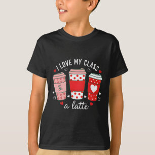 I Love My Cl A Latte Coffee Women Teachers Valenti T-Shirt