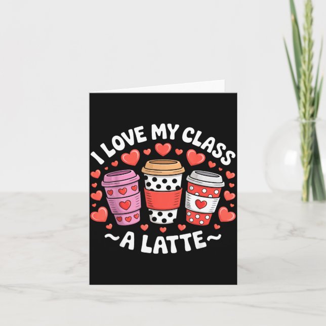 I Love My Cl A Latte Funny Valentines Day Teacher  Card (Front)