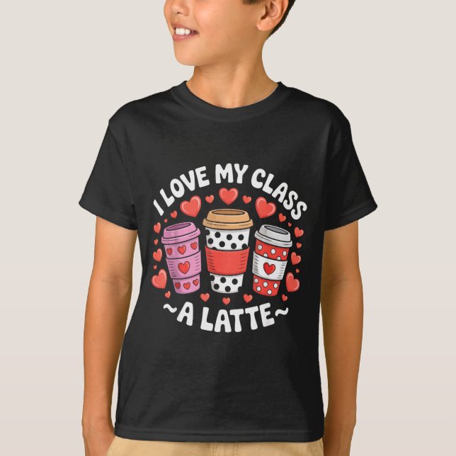 I Love My Cl A Latte Funny Valentines Day Teacher  T-Shirt (Front)