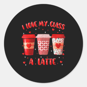 I Love My Cl A Latte Teacher Valentine Women Heart Classic Round Sticker