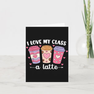 I Love My Cl A Latte Valentine’s Day Teacher Coffe Card