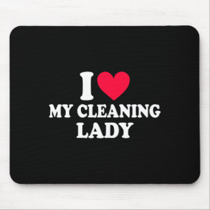 I Love My Cleaning Lady - Couple Cleaner Valentine Mouse Pad