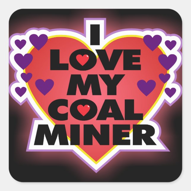 I LOVE MY COAL MINER SQUARE STICKER (Front)