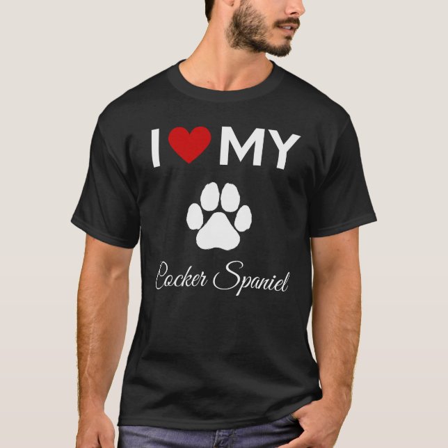 I love my Cocker Spaniel dog custom text T-Shirt (Front)