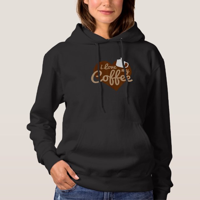 I Love My Coffeewith Heart Hoodie (Front)