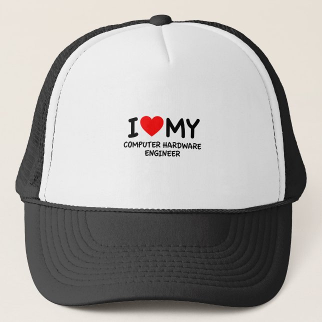 I love my computer hardware engineer trucker hat (Front)