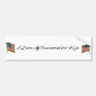 I love my conservative wife bumper sticker