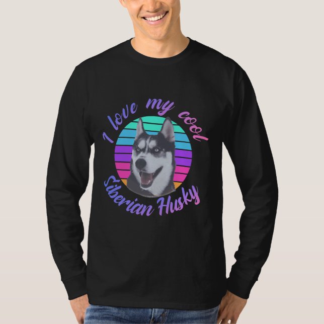 I Love My Cool Siberian Husky T-Shirt (Front)