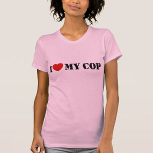 I Love My Cop T-Shirt