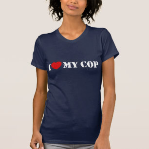 I Love My Cop T-Shirt