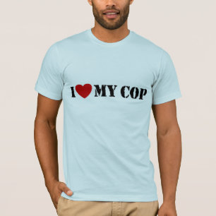 I Love My Cop T-Shirt