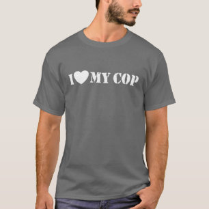 I Love My Cop T-Shirt