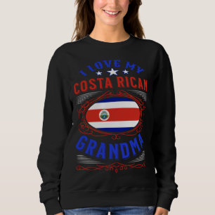 I love my Costa Rican grandma Sweatshirt