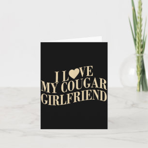 I Love My Cougar Girlfriend Funny Boyfriend Men Va Card